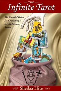 Infinite Tarot: The Essential Guide for Connecting to the All-Knowing Source