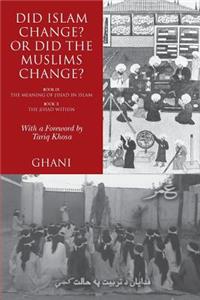 Did Islam Change? Or Did the Muslims Change?