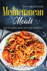 Easy and Delicious Mediterranean Meals