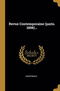 Revue Contemporaine (paris. 1858)...