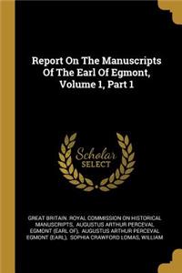 Report On The Manuscripts Of The Earl Of Egmont, Volume 1, Part 1