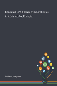 Education for Children With Disabilities in Addis Ababa, Ethiopia.