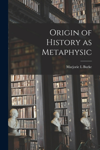 Origin of History as Metaphysic