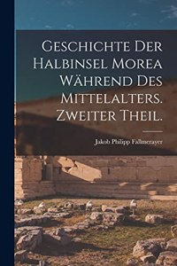 Geschichte der Halbinsel Morea während des Mittelalters. Zweiter Theil.