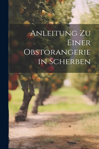 Anleitung zu einer Obstorangerie in Scherben