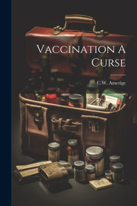 Vaccination A Curse