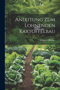 Anleitung Zum Lohnenden Kartoffelbau