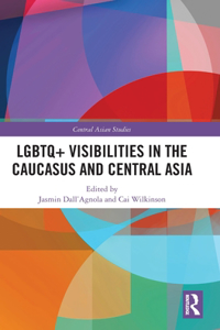 LGBTQ+ Visibilities in the Caucasus and Central Asia