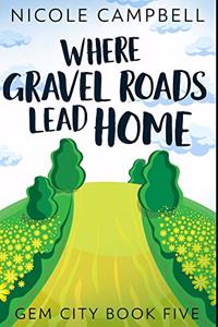 Where Gravel Roads Lead Home