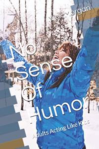 No Sense Of Humor