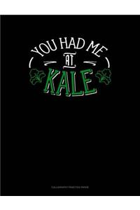 You Had Me At Kale