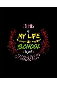Tennis Is My Life School Is Just A Hobby