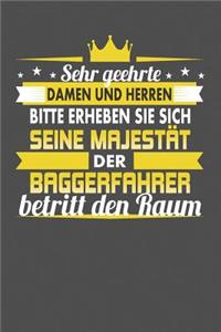 Sehr Geehrte Damen Und Herren Bitte Erheben Sie Sich Seine Majestät Der Baggerfahrer Betritt Den Raum