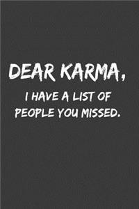 Dear Karma, I have a list of people you missed.