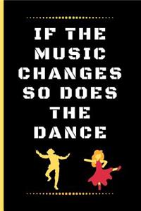 If the Music Changes So Does the Dance