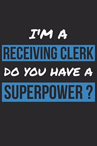 Receiving Clerk Notebook - I'm A Receiving Clerk Do You Have A Superpower? - Funny Gift for Receiving Clerk Journal: Medium College-Ruled Journey Diary, 110 page, Lined, 6x9 (15.2 x 22.9 cm)