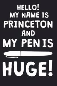 Hello! My Name Is PRINCETON And My Pen Is Huge!