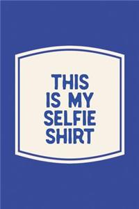 This Is My Selfie Shirt