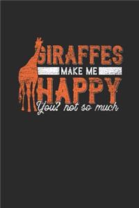 Giraffes Make Me Happy You Not So Much