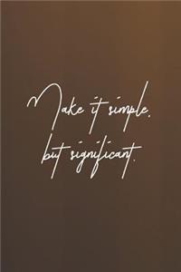 Make It simple But Significant