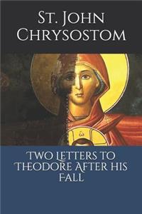 Two Letters to Theodore After his Fall