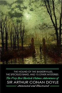 The Hound of the Baskervilles, The Speckled Band, and 15 Other Mysteries