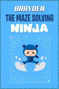 Brayden the Maze Solving Ninja