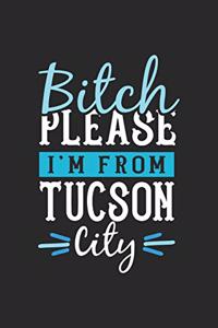 Bitch Please I'm From Tucson City