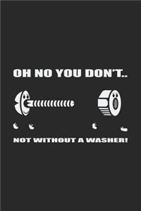 Oh No You Don't Not Without A Washer