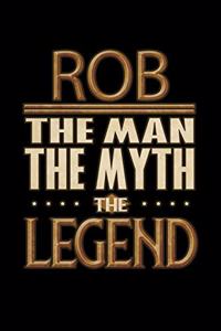 Rob The Man The Myth The Legend: Rob Journal 6x9 Notebook Personalized Gift For Male Called Rob