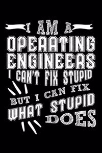 I Am a Operating Engineer I can't Fix Stupid But I Can Fix What Stupid Does