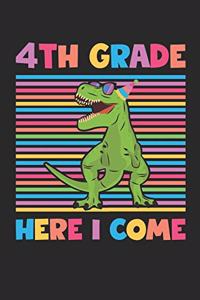 4th Grade Here I Come - Dinosaur Back To School Gift - Notebook For Fourth Grade Boys - Boys Dinosaur Writing Journal