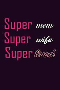 Super Mom Super Wife Super Tired