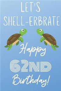 Let's Shell-erbrate Happy 62nd Birthday