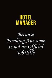 Hotel Manager Because Freaking Awesome Is Not An Official Job Title