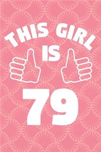 This Girl Is 79 Years Old - Womens Journal - Notebook for 79 Year Old Woman - 79th Birthday Gift For Women