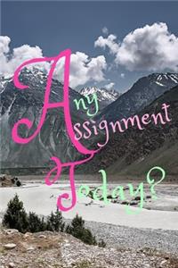 Any Assignment Today?