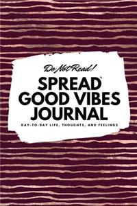 Do Not Read! Spread Good Vibes Journal