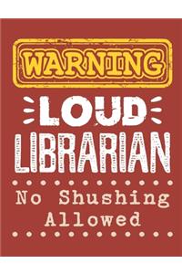 Warning Loud Librarian No Shushing Allowed