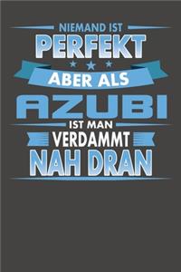 Niemand Ist Perfekt Aber Als Azubi Ist Man Verdammt Nah Dran