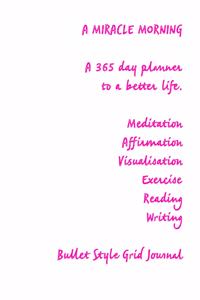 A Miracle Morning a 365 Planner to a Better Life. Meditation Affirmation