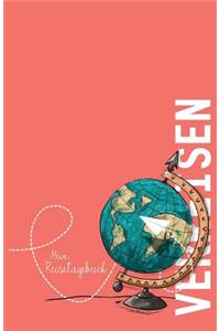 Verreisen - Mein Reisetagebuch