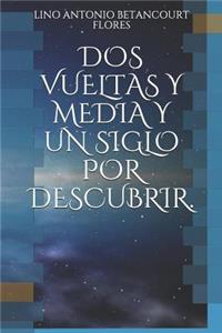 DOS Vueltas Y Media Y Un Siglo Por Descubrir.