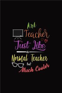 Art Teacher Just Like a Normal Teacher But Much Cooler