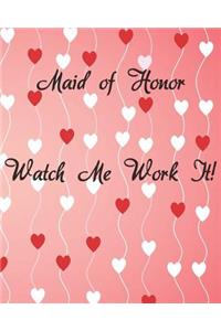 Maid of Honor Watch Me Work It