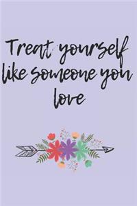 Treat Yourself Like Someone You Love