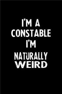 I'm a Constable I'm Naturally Weird