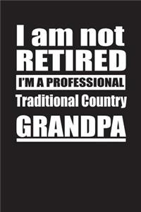 I Am Not Retired I'm A Professional Traditional Country Grandpa