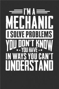 I'm A Mechanic I Solve Problems You Didn't Even Know You Have In Ways You Can't Understand