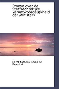 Proeve Over de Strafrechtelijke Verantwoordelijkheid Der Ministers